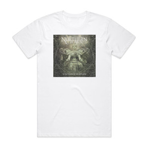 Northern Crown In The Hands Of The Betrayer Album Cover T-Shirt White Northern Crown In The Hands Of The Betrayer Album Cover T-Shirt White