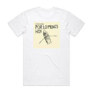 No Te Va Gustar Por Lo Menos Hoy Album Cover T-Shirt White No Te Va Gustar Por Lo Menos Hoy Album Cover T-Shirt White