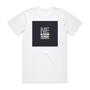 Nitzer Ebb In Order Album Cover T-Shirt White Nitzer Ebb In Order Album Cover T-Shirt White