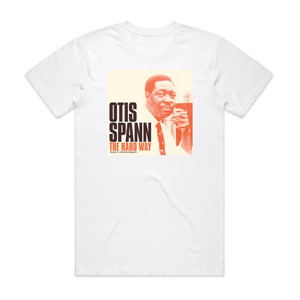 Otis Spann The Hard Way Album Cover T-Shirt White