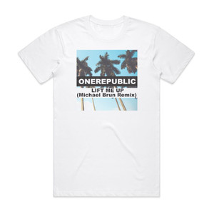 OneRepublic Lift Me Up Michael Brun Remix Album Cover T-Shirt White OneRepublic Lift Me Up Michael Brun Remix Album Cover T-Shirt White