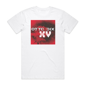 Otto Dix Xv Album Cover T-Shirt White Otto Dix Xv Album Cover T-Shirt White