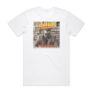 Omar and The Howlers Im Gone Album Cover T-Shirt White Omar and The Howlers Im Gone Album Cover T-Shirt White