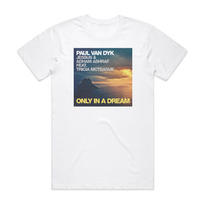 Paul van Dyk Only In A Dream Album Cover T-Shirt White Paul van Dyk Only In A Dream Album Cover T-Shirt White