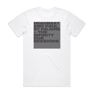 Paul Saint Hilaire The Infinity Dub Sessions Album Cover T-Shirt White