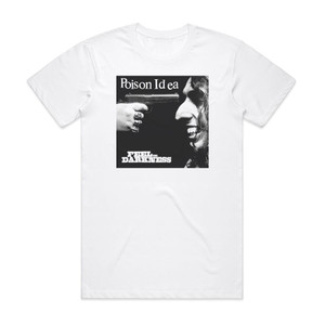 Poison Idea Feel The Darkness Album Cover T-Shirt White