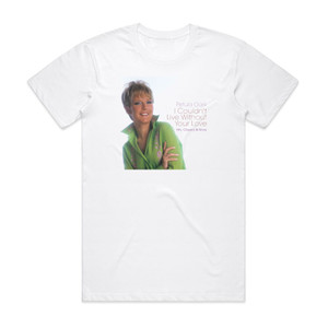 Petula Clark I Couldnt Live Without Your Love Album Cover T-Shirt White Petula Clark I Couldnt Live Without Your Love Album Cover T-Shirt White
