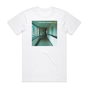 Placebo Without You Im Nothing Bsides Album Cover T-Shirt White