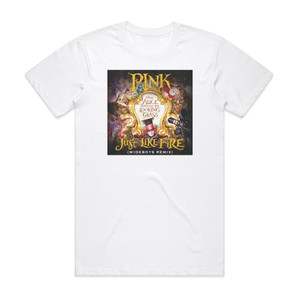 Pink Just Like Fire Wideboys Remix Album Cover T-Shirt White Pink Just Like Fire Wideboys Remix Album Cover T-Shirt White