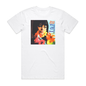 Percy Sledge When A Man Loves A Woman 1 Album Cover T-Shirt White Percy Sledge When A Man Loves A Woman 1 Album Cover T-Shirt White