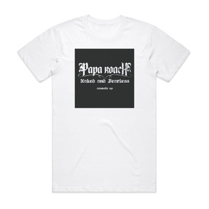 Papa Roach Naked And Fearless Ep Album Cover T-Shirt White Papa Roach Naked And Fearless Ep Album Cover T-Shirt White