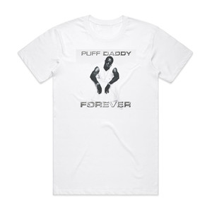 Puff Daddy Forever Album Cover T-Shirt White Puff Daddy Forever Album Cover T-Shirt White