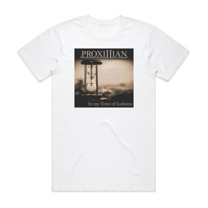 Proxillian In My Time Of Sadness Album Cover T-Shirt White Proxillian In My Time Of Sadness Album Cover T-Shirt White