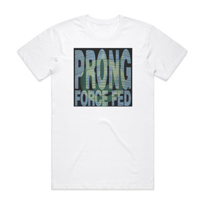 Prong Force Fed Album Cover T-Shirt White Prong Force Fed Album Cover T-Shirt White