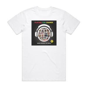 Playing for Change Songs Around The World Album Cover T-Shirt White Playing for Change Songs Around The World Album Cover T-Shirt White