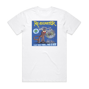 Re-Animator That Was Thenthis Is Now Album Cover T-Shirt White Re-Animator That Was Thenthis Is Now Album Cover T-Shirt White