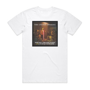 Richard Cheese and Lounge Against The Machine The Lounge Awakens Richard Cheese Lounge Against The Machin Album Cover T-Shirt White Richard Cheese and Lounge Against The Machine The Lounge Awakens Richard Cheese Lounge Against The Machin Album Cover T-Shirt White