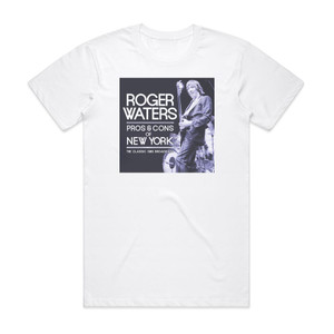 Roger Waters Pros Cons Of New York Album Cover T-Shirt White Roger Waters Pros Cons Of New York Album Cover T-Shirt White