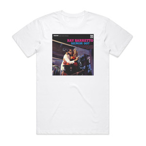 Ray Barretto Seor 007 Album Cover T-Shirt White Ray Barretto Seor 007 Album Cover T-Shirt White