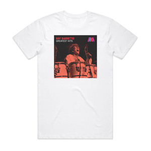 Ray Barretto Greatest Hits Album Cover T-Shirt White Ray Barretto Greatest Hits Album Cover T-Shirt White