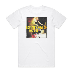 Roxette How Do You Do Album Cover T-Shirt White Roxette How Do You Do Album Cover T-Shirt White