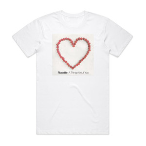 Roxette A Thing About You Album Cover T-Shirt White Roxette A Thing About You Album Cover T-Shirt White