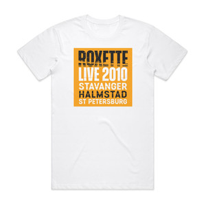 Roxette Live 2010 Stavanger Halmstad St Petersburg Album Cover T-Shirt White Roxette Live 2010 Stavanger Halmstad St Petersburg Album Cover T-Shirt White