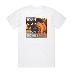 Ryan Star Last Train Home Ep Album Cover T-Shirt White Ryan Star Last Train Home Ep Album Cover T-Shirt White