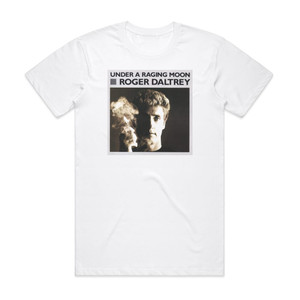 Roger Daltrey Under A Raging Moon 2 Album Cover T-Shirt White Roger Daltrey Under A Raging Moon 2 Album Cover T-Shirt White