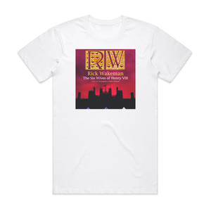 Rick Wakeman The Six Wives Of Henry Viii Live At Hampton Court Palace Album Cover T-Shirt White