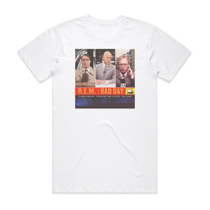 REM Bad Day Album Cover T-Shirt White REM Bad Day Album Cover T-Shirt White