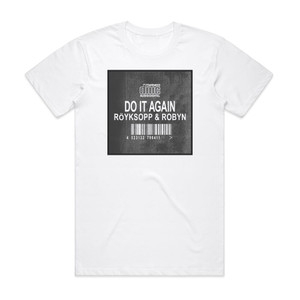 Royksopp Do It Again 1 Album Cover T-Shirt White Royksopp Do It Again 1 Album Cover T-Shirt White