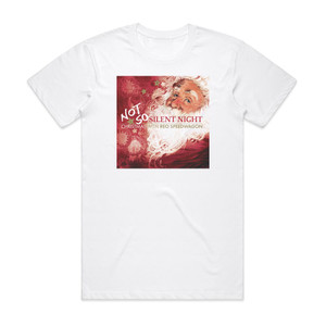 REO Speedwagon Not So Silent Night Christmas With Reo Speedwagon Album Cover T-Shirt White REO Speedwagon Not So Silent Night Christmas With Reo Speedwagon Album Cover T-Shirt White