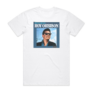 Roy Orbison There Is Only One Roy Orbison Album Cover T-Shirt White Roy Orbison There Is Only One Roy Orbison Album Cover T-Shirt White