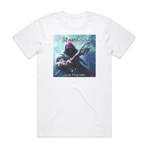 Rhapsody of Fire Ill Be Your Hero Album Cover T-Shirt White Rhapsody of Fire Ill Be Your Hero Album Cover T-Shirt White