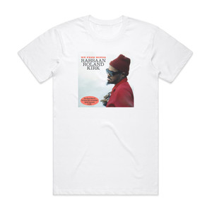 Rahsaan Roland Kirk We Free Kings 1 Album Cover T-Shirt White Rahsaan Roland Kirk We Free Kings 1 Album Cover T-Shirt White