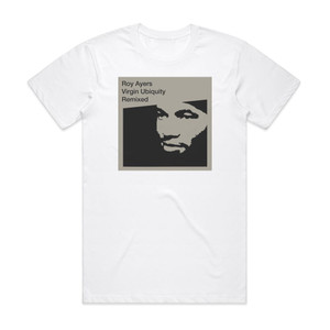 Roy Ayers Virgin Ubiquity Remixed Album Cover T-Shirt White Roy Ayers Virgin Ubiquity Remixed Album Cover T-Shirt White