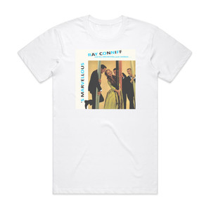 Ray Conniff S Marvelous Album Cover T-Shirt White Ray Conniff S Marvelous Album Cover T-Shirt White