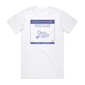 Ralph Vaughan Williams The Lark Ascending The Timeless Music Of Vaughan Williams Album Cover T-Shirt White