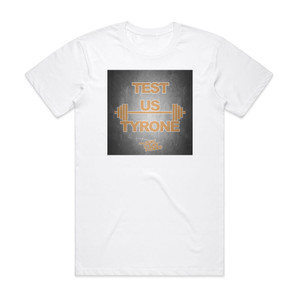 Ready Steady Steroids Test Us Tyrone Album Cover T-Shirt White Ready Steady Steroids Test Us Tyrone Album Cover T-Shirt White