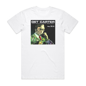 Roy Budd Get Carter Album Cover T-Shirt White Roy Budd Get Carter Album Cover T-Shirt White