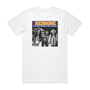 Redbone The Witch Queen Of New Orleans Chant 13Th Hour Album Cover T-Shirt White Redbone The Witch Queen Of New Orleans Chant 13Th Hour Album Cover T-Shirt White
