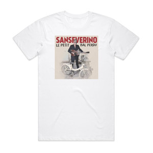 Sanseverino Le Petit Bal Perdu Album Cover T-Shirt White Sanseverino Le Petit Bal Perdu Album Cover T-Shirt White