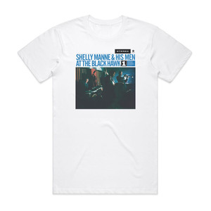 Shelly Manne and His Men At The Blackhawk Volume 1 Album Cover T-Shirt White