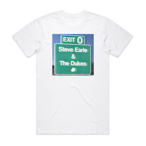 Steve Earle and The Dukes Exit 0 Album Cover T-Shirt White