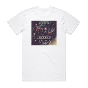 Shokran Creatures From The Mud Album Cover T-Shirt White Shokran Creatures From The Mud Album Cover T-Shirt White