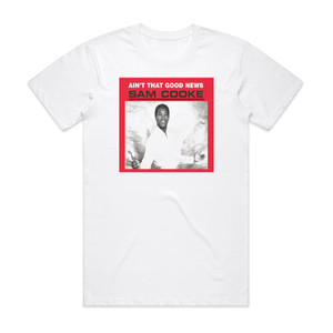 Sam Cooke Aint That Good News 1 Album Cover T-Shirt White Sam Cooke Aint That Good News 1 Album Cover T-Shirt White