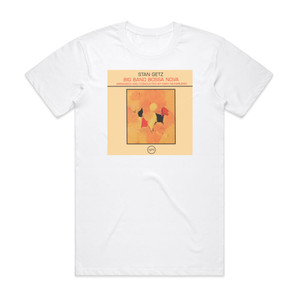 Stan Getz Big Band Bossa Nova 1 Album Cover T-Shirt White Stan Getz Big Band Bossa Nova 1 Album Cover T-Shirt White