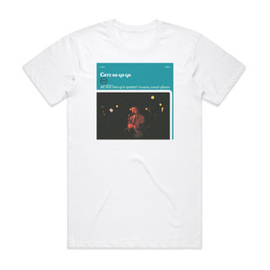 Stan Getz Getz Au Go Go Album Cover T-Shirt White Stan Getz Getz Au Go Go Album Cover T-Shirt White