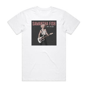 Samantha Fish Kill Or Be Kind Album Cover T-Shirt White Samantha Fish Kill Or Be Kind Album Cover T-Shirt White